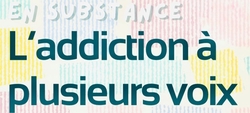 « En Substance » : l’addiction à plusieurs voix